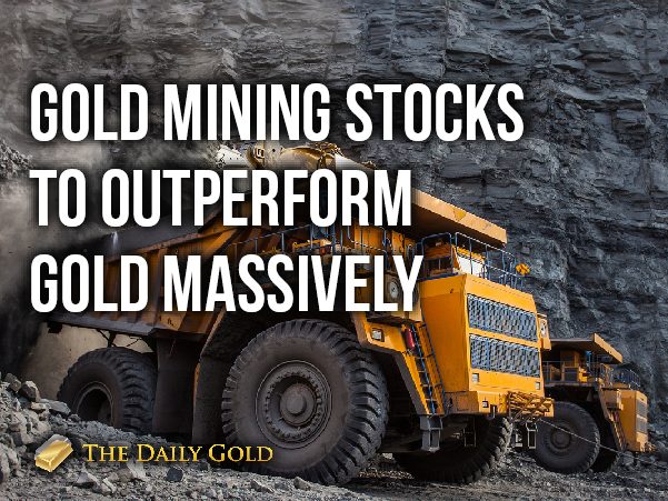Gold Stocks to Outperform Gold Massively