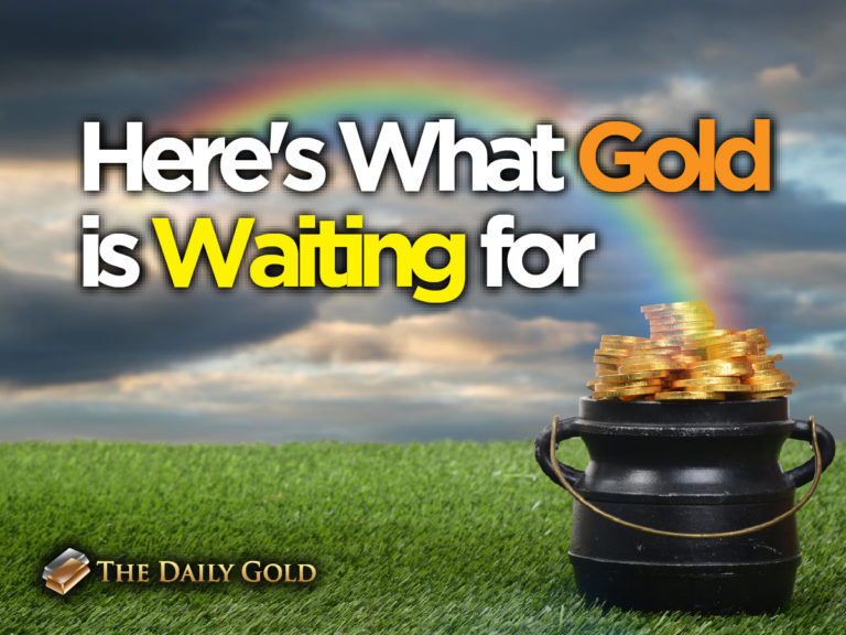 Here’s What Gold is Waiting for