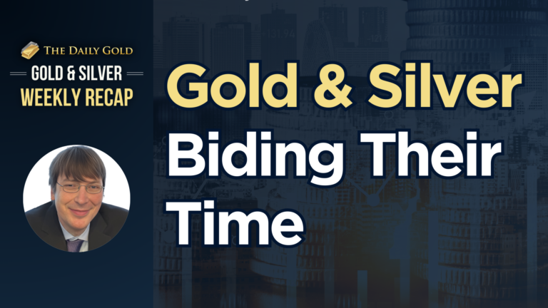 Gold & Silver Biding Their Time