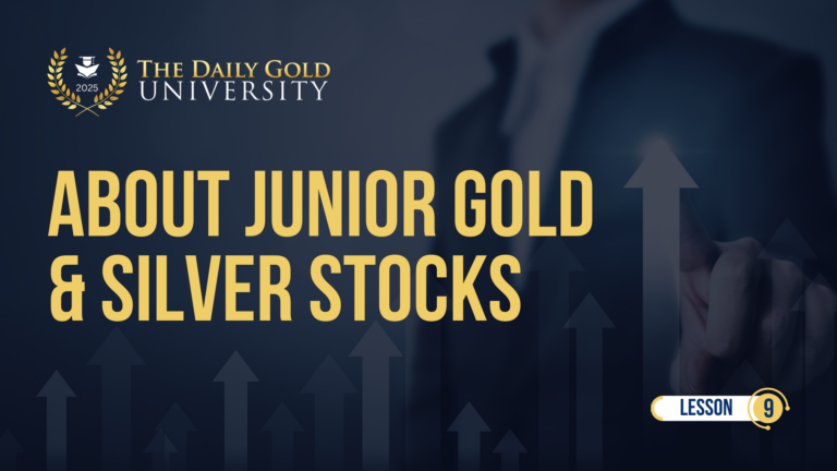 All About Junior Gold & Junior Silver Stocks (Lesson 9)