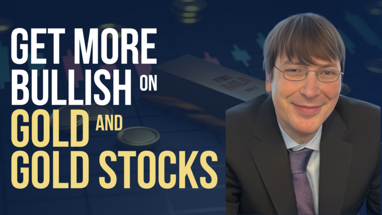 Get More Bullish on Gold & Gold Stocks